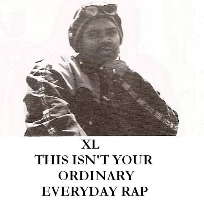 XL – This Isn’t Your Ordinary Everyday Rap